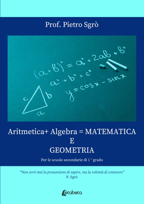 Aritmetica+ Algebra = Matematica e Geometria