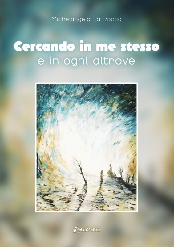 Cercando in me stesso e in ogni altrove