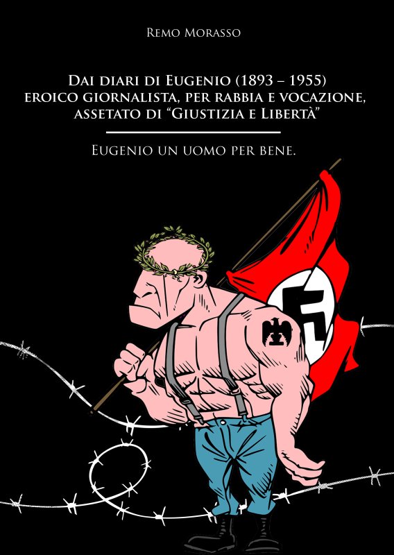 Dai diari di Eugenio (1893 – 1955) eroico giornalista, per rabbia e vocazione, assetato di “Giustizia e Libertà”