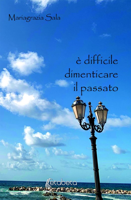 E' difficile dimenticare il passato - Mariagrazia Sala - EBS Print - Libro  Etabeta