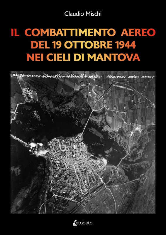 Il combattimento aereo del 19 Ottobre 1944 nei cieli di Mantova