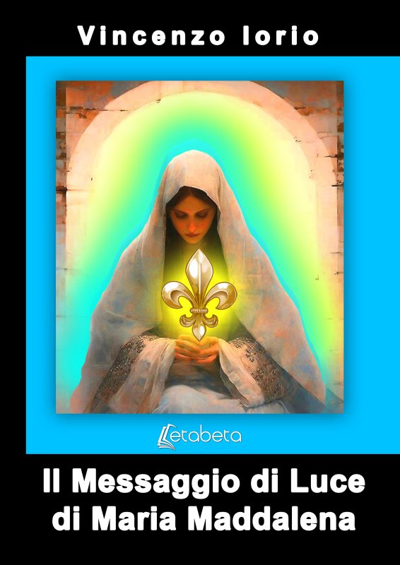 Il Messaggio di Luce di Maria Maddalena