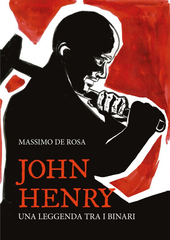 John Henry. Una leggenda tra i binari