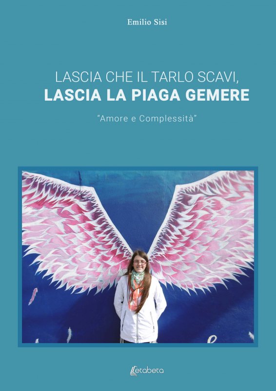 Lascia che il tarlo scavi, lascia la piaga gemere