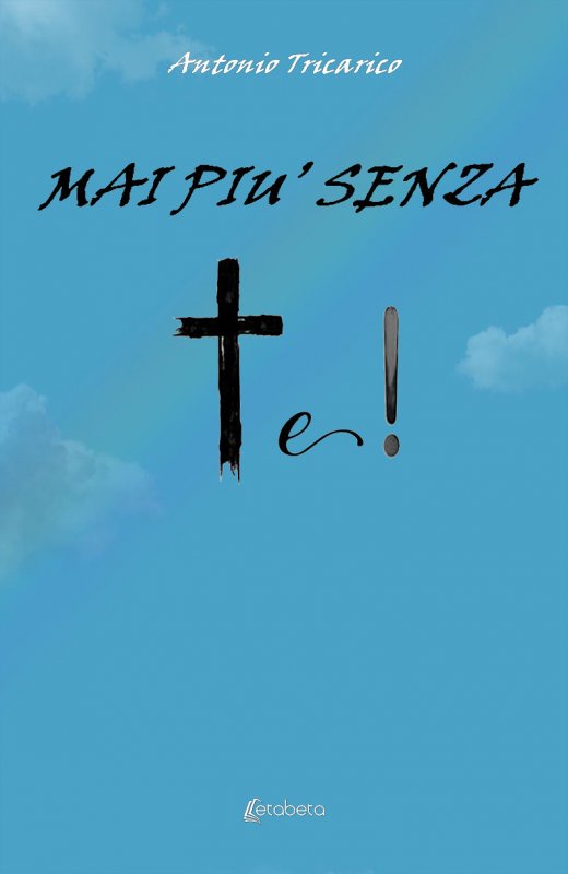 Mai più senza Te!