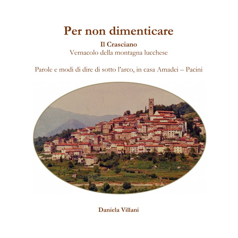 Per non dimenticare Il Crasciano. Vernacolo della montagna lucchese