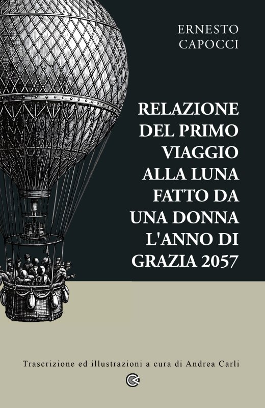 Relazione del primo viaggio alla luna fatto da una donna l'anno di grazia 2057