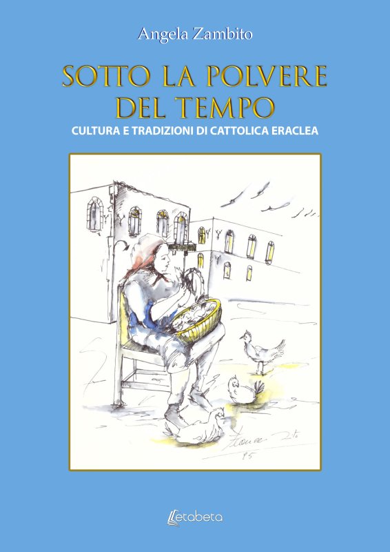 Sotto la polvere del tempo. Cultura e tradizioni da cattolica eraclea