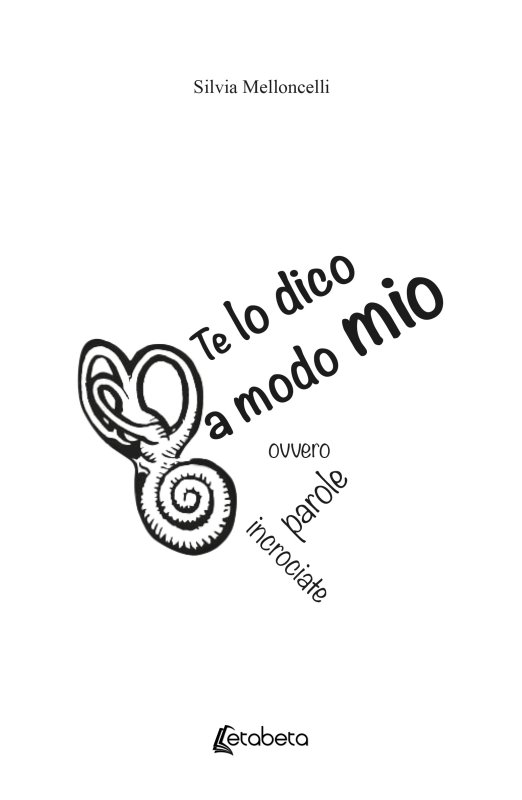 Te lo dico a modo mio. Ovvero parole incrociate