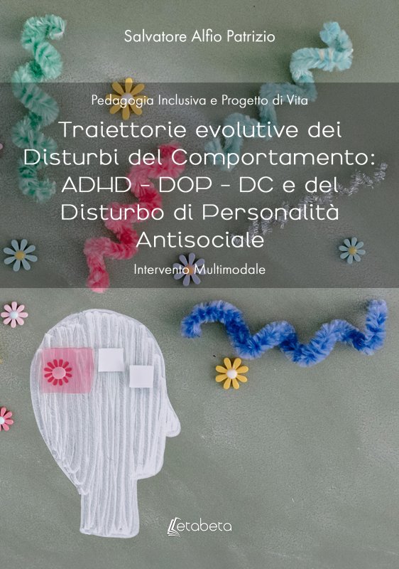 Traiettorie evolutive dei Disturbi del Comportamento: ADHD - DOP - DC e del Disturbo di Personalità Antisociale