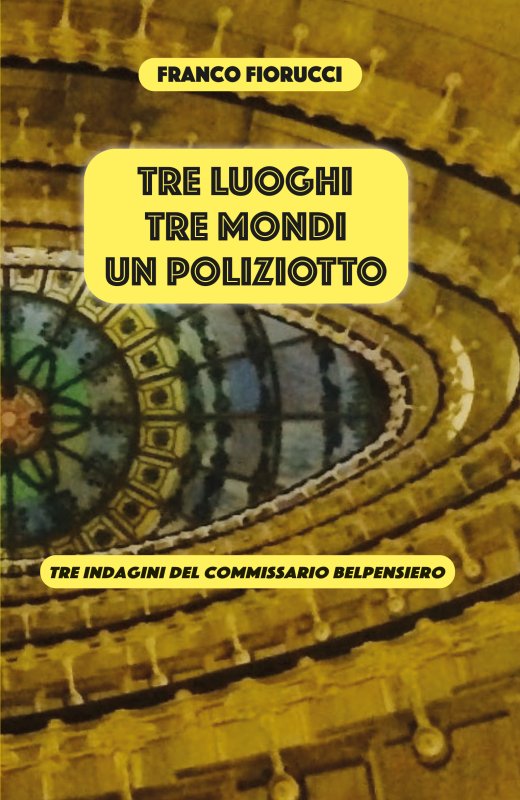 Tre luoghi, tre mondi, un poliziotto