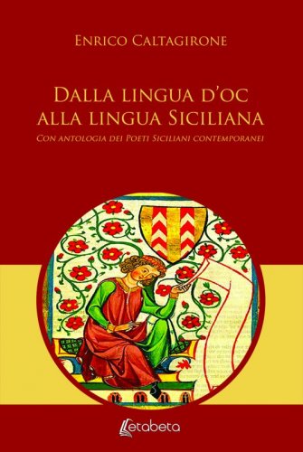 Dalla lingua d'oc alla lingua siciliana - con antologia dei poeti siciliani contemporanei