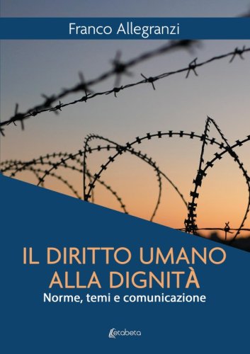 Il diritto umano alla dignità - Norme, temi e comunicazione