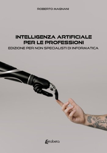 Intelligenza artificiale per le professioni - Edizione per non specialisti di informatica