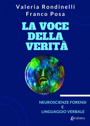 La voce della verità - Neuroscienze forensi e linguaggio verbale