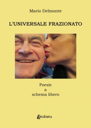 L’universale frazionato - Poesie a schema libero