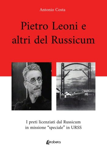 Pietro Leoni e altri del Russicum - I preti licenziati dal Russicum in missione “speciale” in URSS