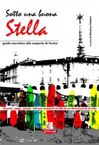 Sotto una buona stella - guida narrativa alla scoperta di Torino