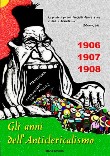 1906-1907-1908 - Gli anni dell'Anticlericalismo