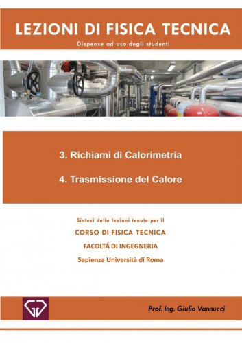 3. Richiami di Calorimetria - 4. Trasmissione del calore - Sintesi delle lezioni tenute per il Corso di Fisica Tecnica. Facoltà di Ingegneria. Sapienza Università di Roma