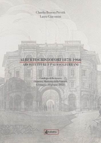 Alberto Cristofori 1878-1966 - Architetture e paesaggi urbani