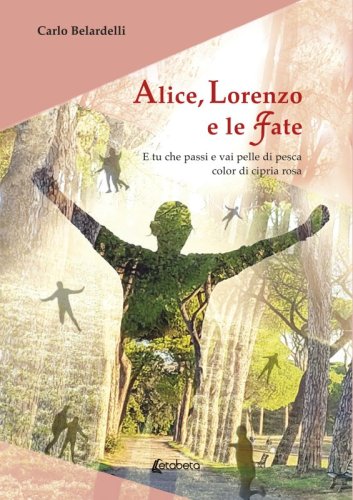 Alice, Lorenzo e le Fate - E tu che passi e vai pelle di pesca color di cipria rosa