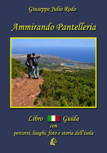 Ammirando Pantelleria - percorsi, luoghi, foto e storia dell'isola