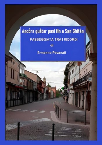 Ancòra quàtar pasi fin a San Ghitàn - Passeggiata tra i ricordi