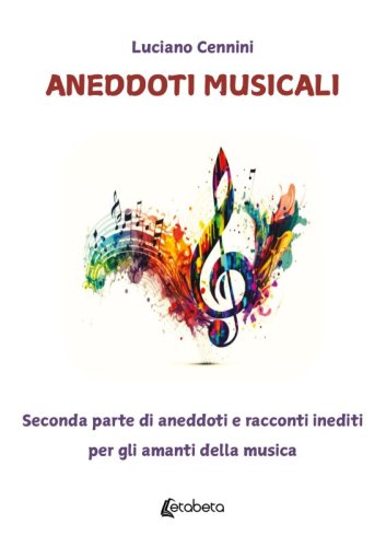 Aneddoti musicali - Seconda parte di aneddoti e racconti inediti per gli amanti della musica