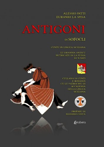 Antigoni di Sofocli - Cuntu in lingua siciliana. Lu dramma anticu nutricatu di la puisia di ‘n vati