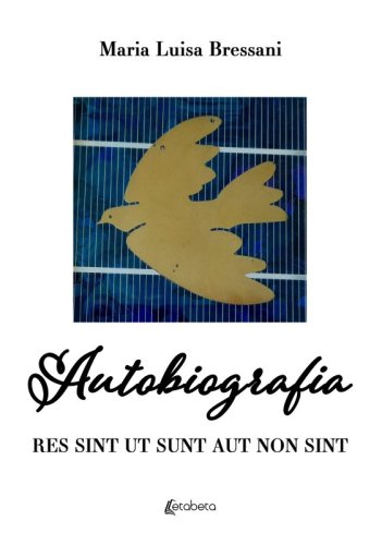 Autobiografia - Res sint ut sunt aut non sint