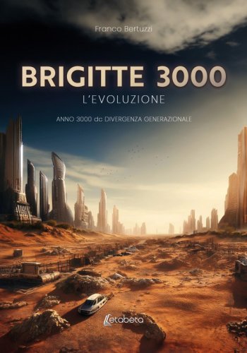 Brigitte 3000. L’evoluzione - Anno 3000 dc divergenza generazionale