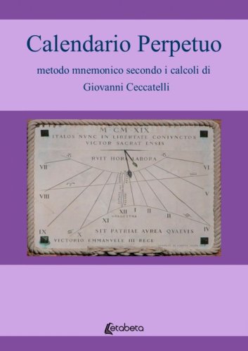 Calendario Perpetuo - metodo mnemonico secondo i calcoli di Giovanni Ceccatelli