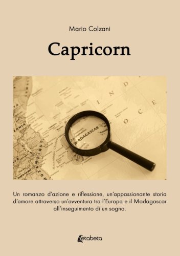 Capricorn - Un romanzo d’azione e riflessione, un’appassionante storia d’amore attraverso un’avventura tra l’Europa e il Madagascar all’inseguimento di un sogno.