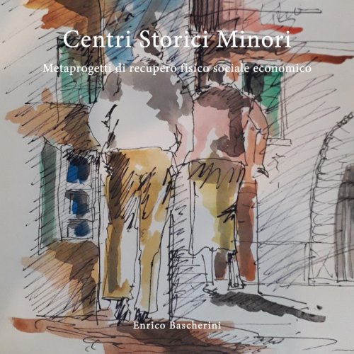 Centri storici minori - Metaprogetti di recupero fisico sociale economico