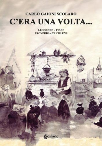 C’era una volta... - Leggende – Fiabe – Proverbi - Cantilene