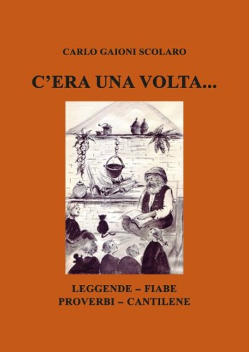 C’era una volta... - Leggende – Fiabe – Proverbi - Cantilene