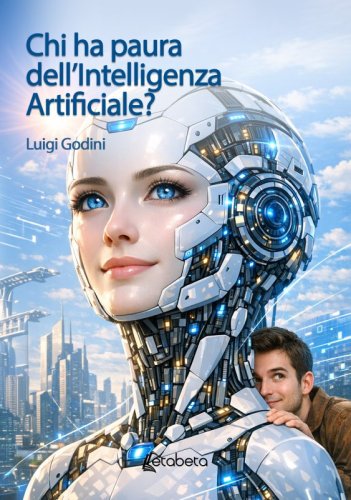 Chi ha paura dell&rsquo;Intelligenza Artificiale?