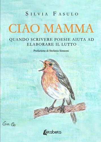 Ciao mamma - Quando scrivere poesie aiuta ad elaborare il lutto
