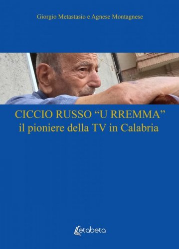 CICCIO RUSSO “U RREMMA” il pioniere della TV in Calabria