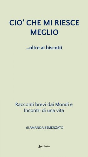 Ciò che mi riesce meglio - …oltre ai biscotti