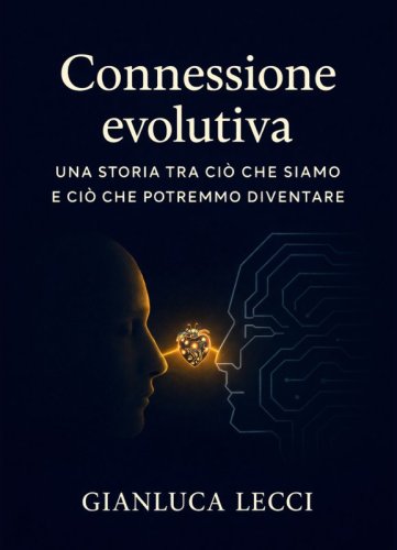 Connessione evolutiva - Una storia tra ci&ograve; che siamo e ci&ograve; che potremmo diventare