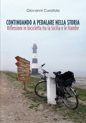 Continuando a pedalare nella storia - Riflessioni in bicicletta tra la Sicilia e le Fiandre