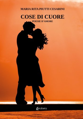 Cose di cuore - Poesie d'amore
