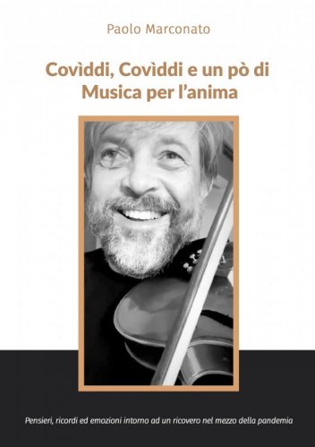 Covìddi, covìddi e un po’ di musica per l’anima - Pensieri, ricordi ed emozioni intorno ad un ricovero nel mezzo della pandemia