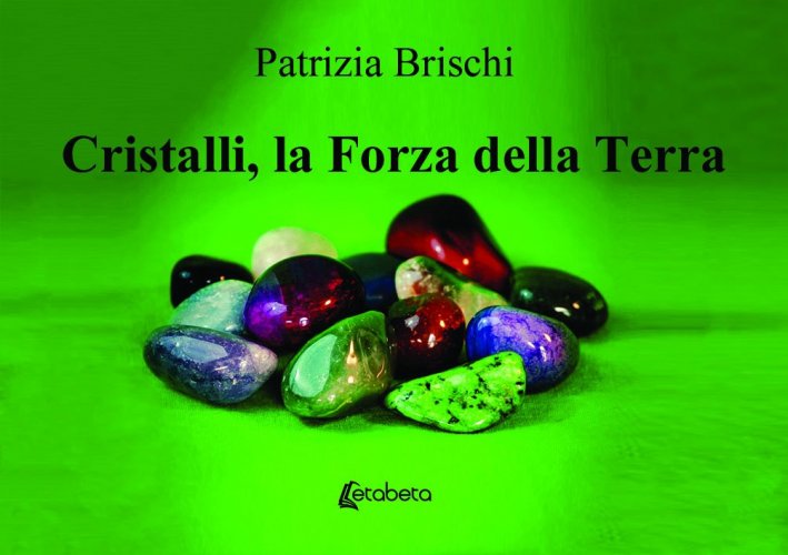 Cristalli, la Forza della Terra
