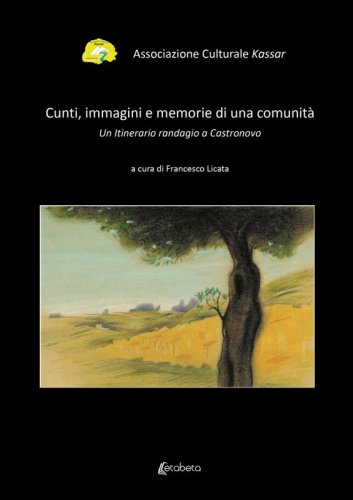 Cunti, immagini e memorie di una comunità - Un itinerario randagio a Castronovo