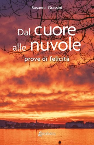 Dal cuore alle nuvole - prove di felicit&agrave;