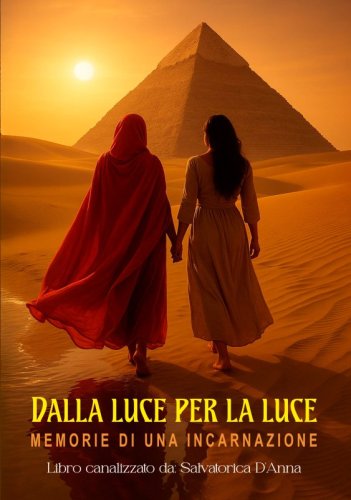 Dalla Luce per la Luce - Memorie di un'incarnazione