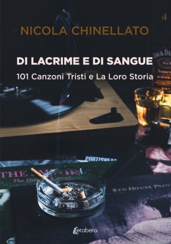 Di lacrime e di sangue - 101 canzoni tristi e la loro storia